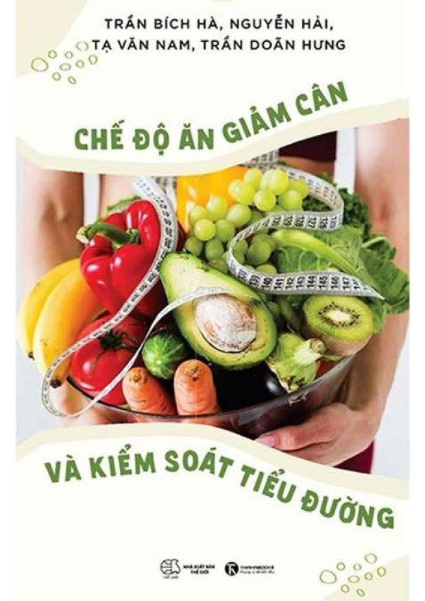 Hướng Dẫn Chế Độ Ăn Uống Khoa Học Giảm Cân Và Kiểm Soát Tiểu Đường – Tác Giả Trần Bích Hà | Sách Y Học Sức Khỏe