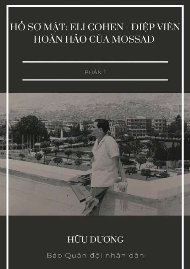Hồ sơ mật, Eli Cohen, điệp viên hoàn hảo của Mossad Phần 1 – Tải sách miễn phí eBooks PDF