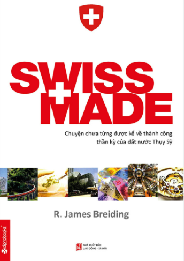 Swiss made, Chuyện chưa từng được kể về những thành công phi thường của đất nước Thụy Sỹ – Tải sách miễn phí eBooks PDF