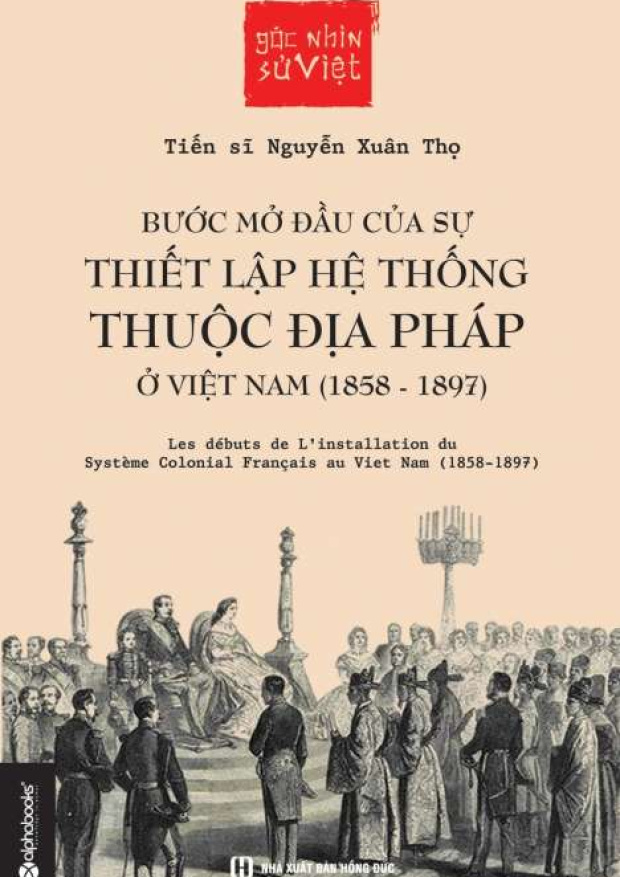 Góc nhìn sử Việt – Bước mở đầu của sự thiết lập hệ thống thuộc địa Pháp ở Việt Nam (1858 – 1897) – Tải sách miễn phí eBooks PDF