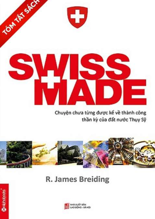 Swiss made – Chuyện chưa từng kể về thành công thần kỳ của đất nước Thụy Sĩ – Tải sách miễn phí eBooks PDF