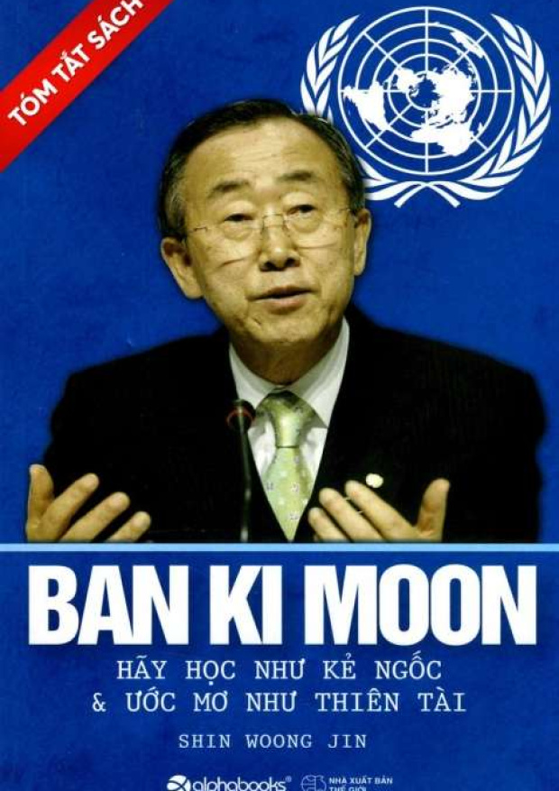 [Tóm lược] Ban Ki Moon – Hãy học như kẻ ngốc & ước mơ như thiên tài – Tải sách miễn phí eBooks PDF