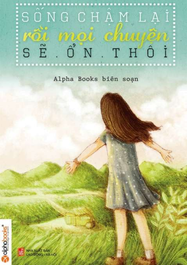 Sống chậm lại, rồi mọi chuyện sẽ ổn thôi! – Tải sách miễn phí eBooks PDF